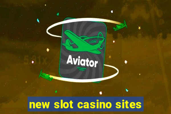 new slot casino sites