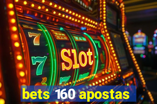 bets 160 apostas