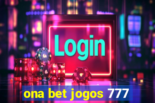 ona bet jogos 777