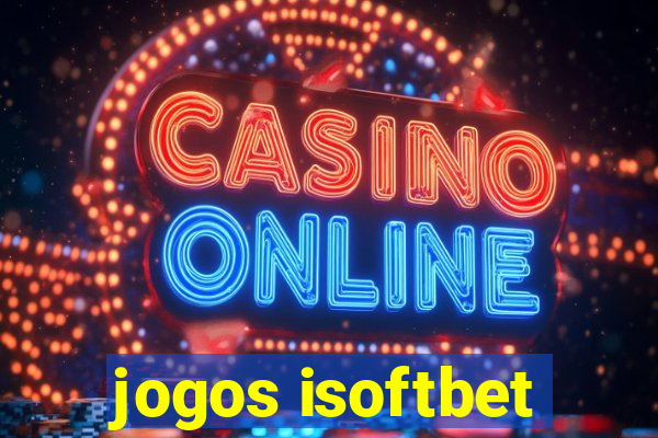 jogos isoftbet