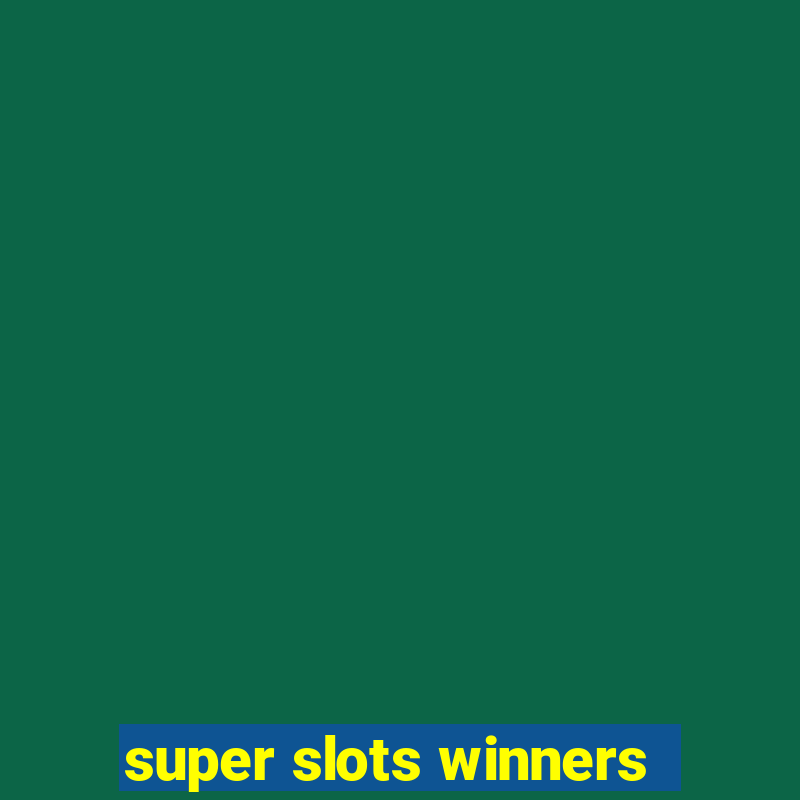 super slots winners