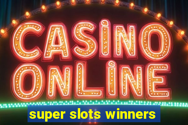 super slots winners