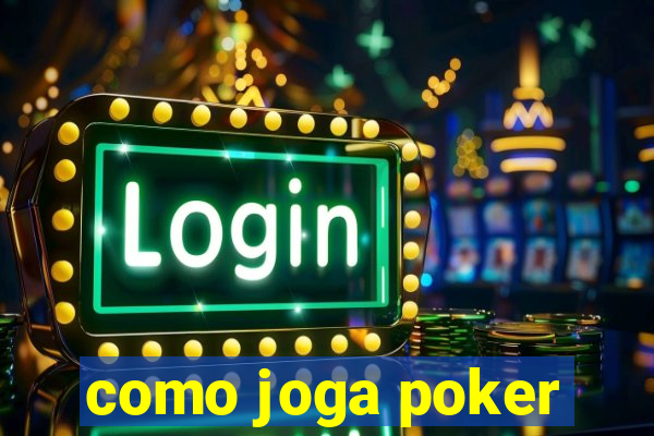 como joga poker