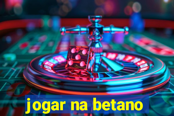 jogar na betano