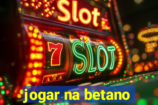 jogar na betano