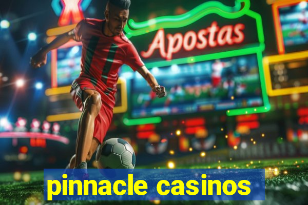 pinnacle casinos