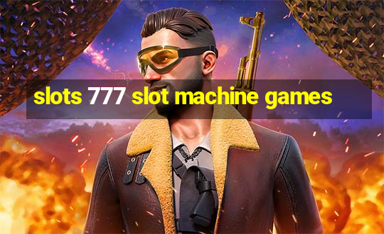 slots 777 slot machine games