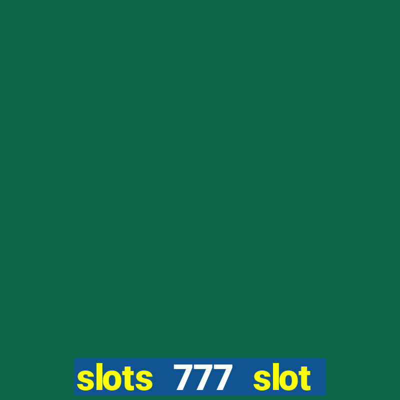 slots 777 slot machine games