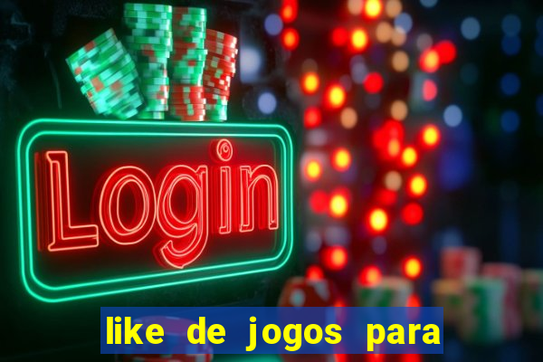 like de jogos para ganhar dinheiro