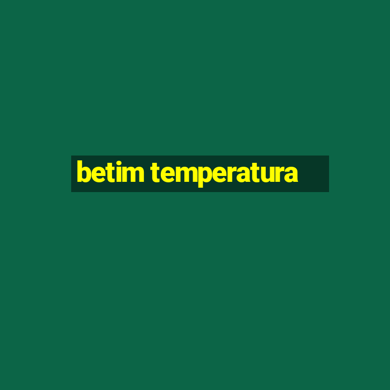 betim temperatura