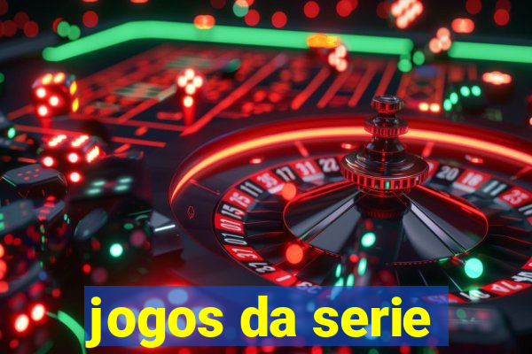 jogos da serie