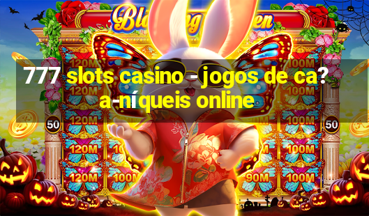 777 slots casino - jogos de ca?a-níqueis online