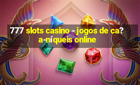 777 slots casino - jogos de ca?a-níqueis online