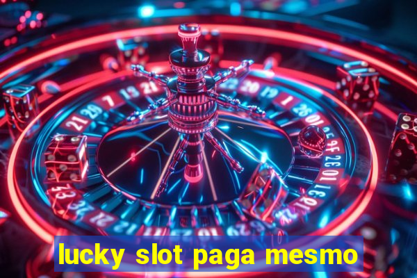 lucky slot paga mesmo