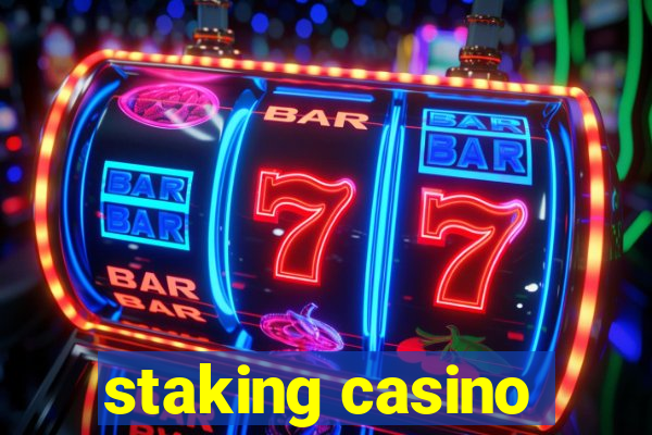 staking casino