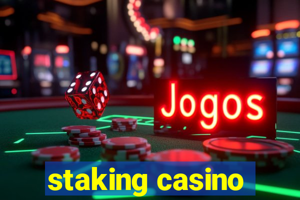 staking casino