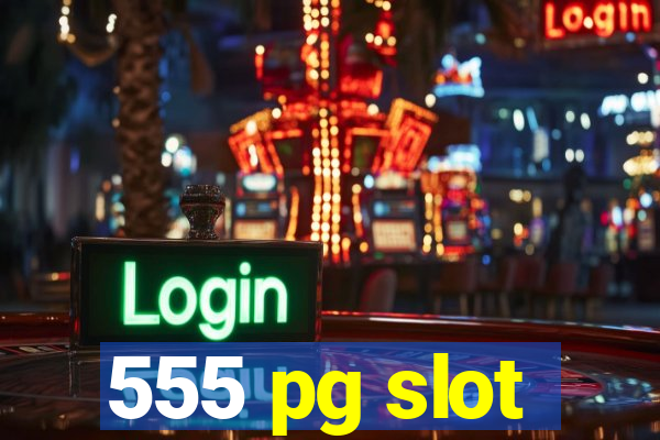 555 pg slot