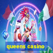 queens casino