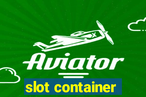 slot container