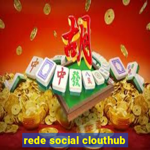 rede social clouthub