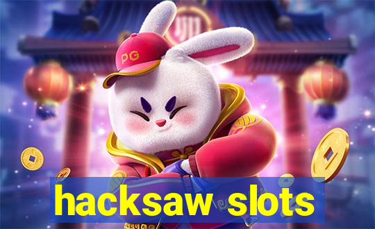 hacksaw slots