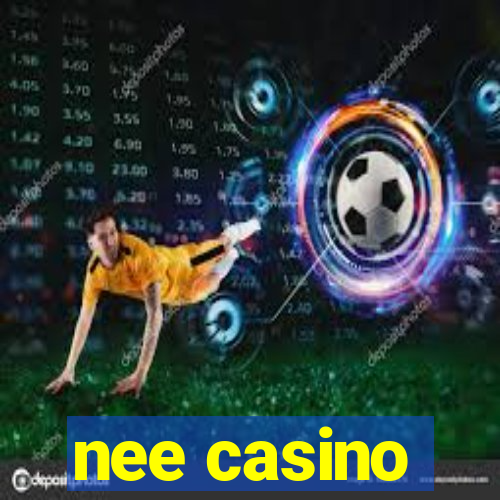 nee casino