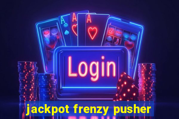 jackpot frenzy pusher