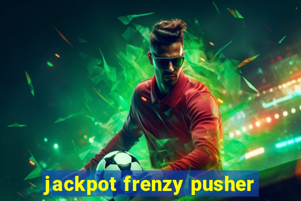 jackpot frenzy pusher