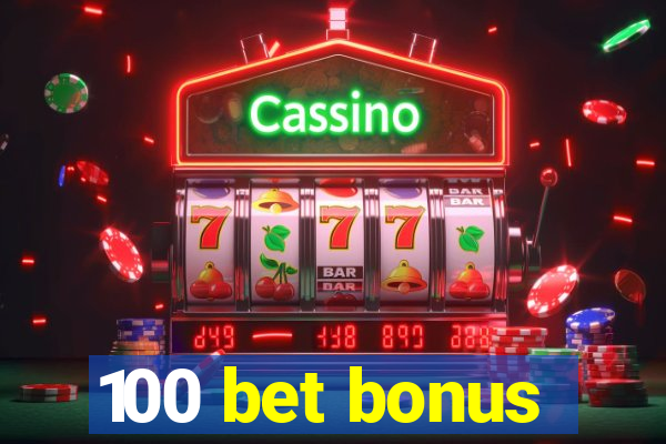 100 bet bonus