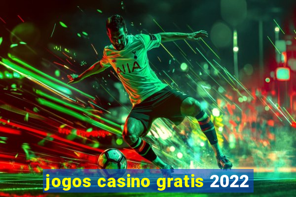 jogos casino gratis 2022