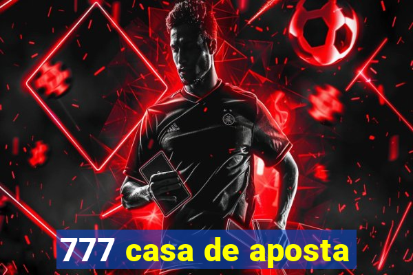 777 casa de aposta