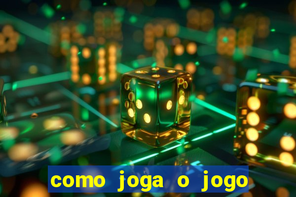 como joga o jogo do tigre para ganhar dinheiro