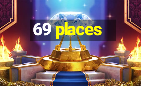 69 places