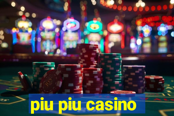 piu piu casino