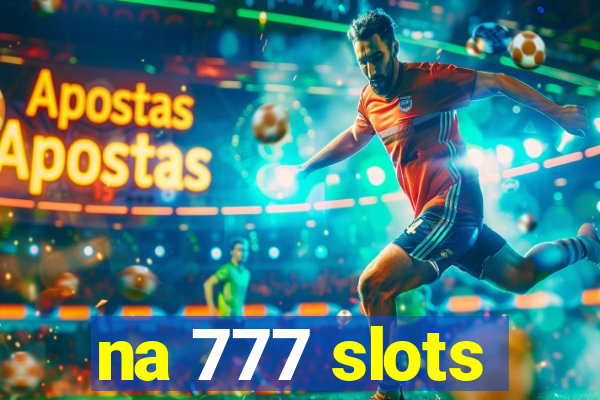 na 777 slots