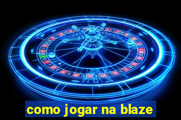 como jogar na blaze