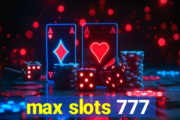 max slots 777