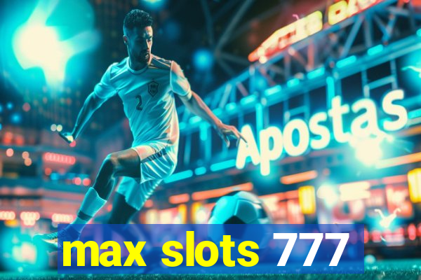 max slots 777