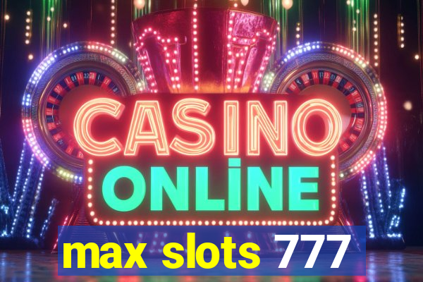 max slots 777