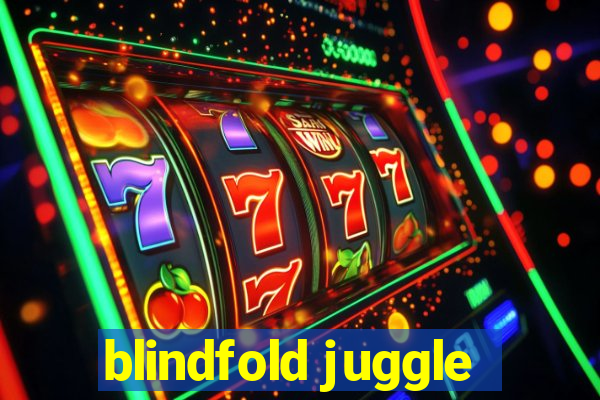 blindfold juggle