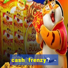 cash frenzy? - slots casino