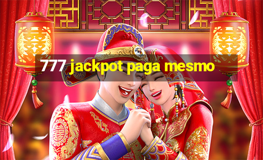 777 jackpot paga mesmo