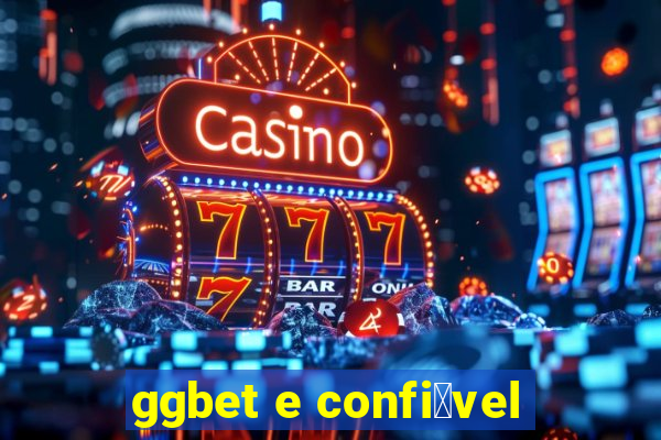 ggbet e confi谩vel