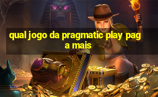 qual jogo da pragmatic play paga mais