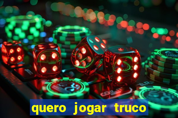 quero jogar truco de gra?a