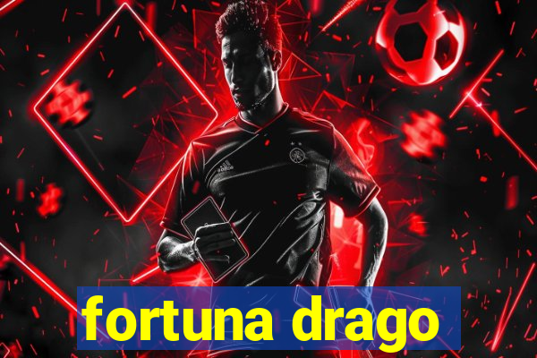 fortuna drago