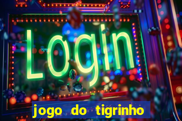 jogo do tigrinho que d谩 b么nus