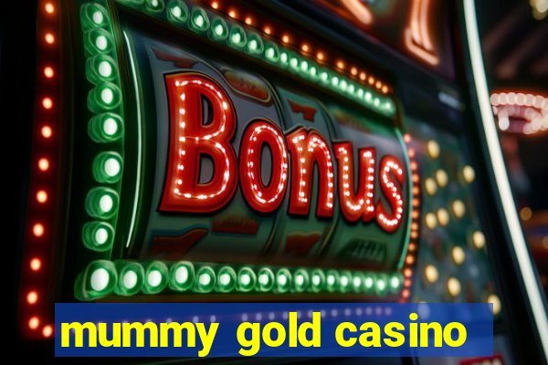 mummy gold casino