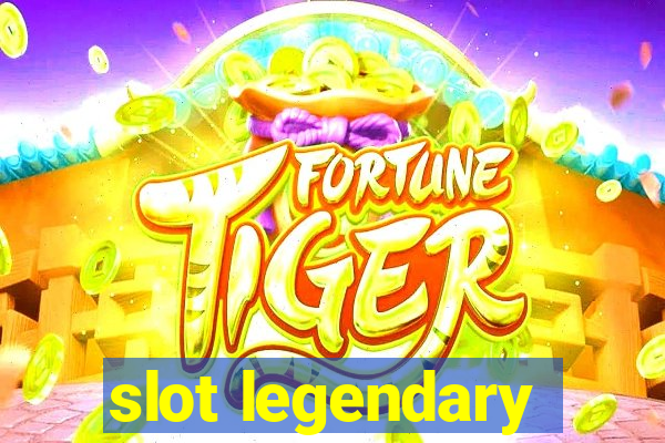 slot legendary