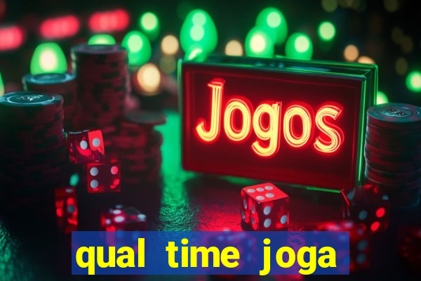 qual time joga hoje ao vivo